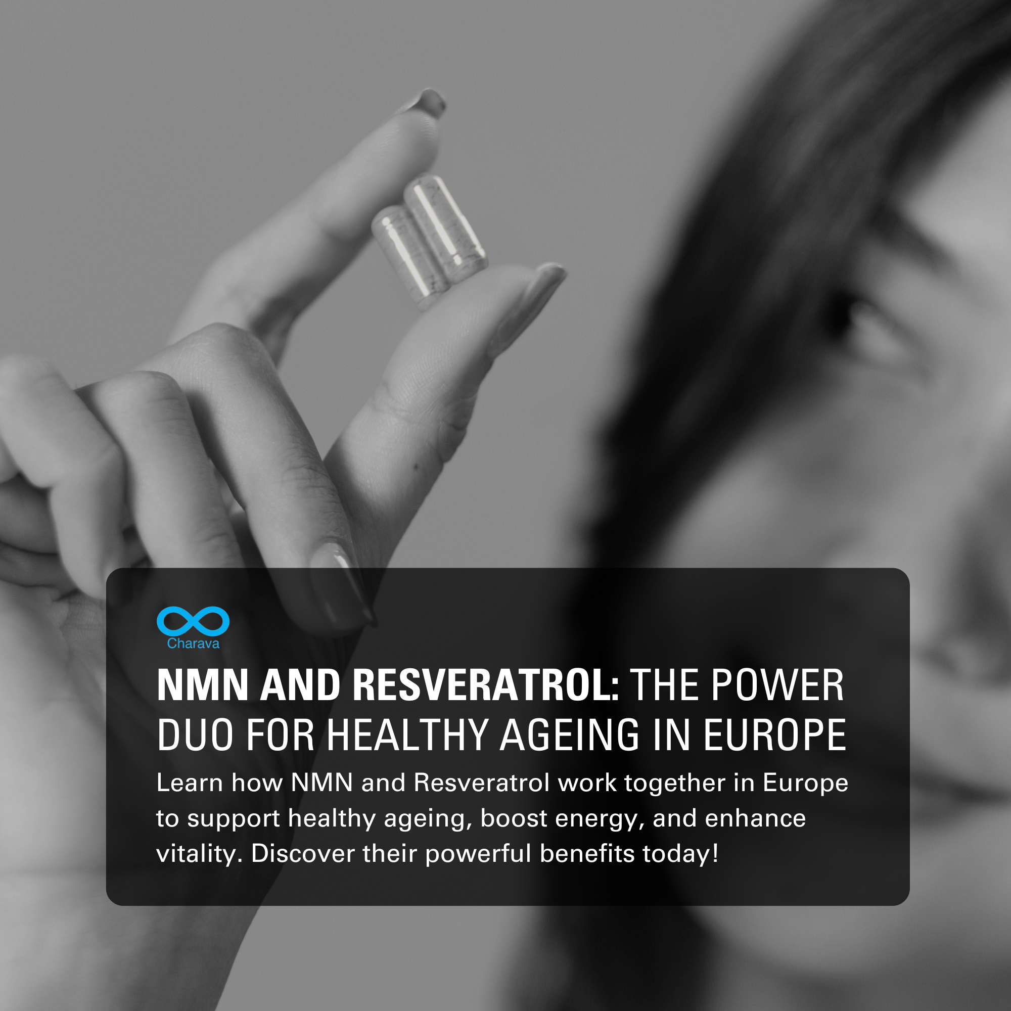 NMN and Resveratrol: The Power Duo for Healthy Ageing in Europe | Charava Europe
